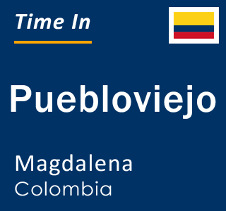 Current local time in Puebloviejo, Magdalena, Colombia