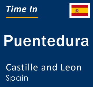 Current local time in Puentedura, Castille and Leon, Spain