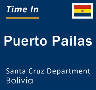 Current local time in Puerto Pailas, Santa Cruz Department, Bolivia