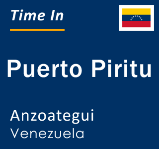 Current local time in Puerto Piritu, Anzoategui, Venezuela