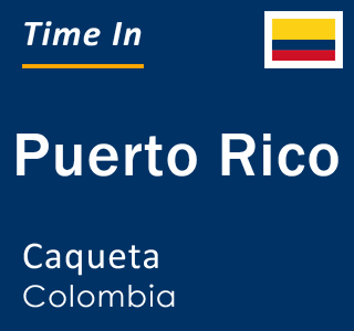 Current local time in Puerto Rico, Caqueta, Colombia