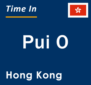 Current local time in Pui O, Hong Kong