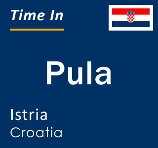 Current local time in Pula, Istria, Croatia