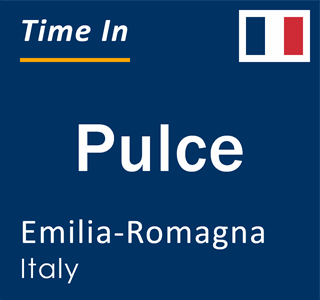 Current local time in Pulce, Emilia-Romagna, Italy