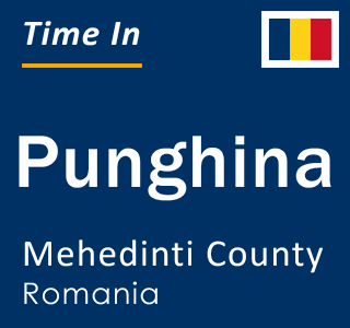 Current local time in Punghina, Mehedinti County, Romania