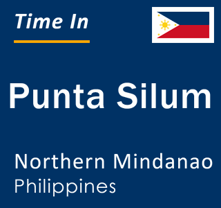 Current local time in Punta Silum, Northern Mindanao, Philippines