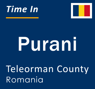 Current local time in Purani, Teleorman County, Romania