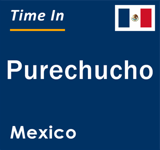 Current local time in Purechucho, Mexico