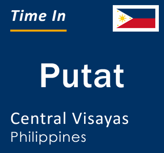 Current local time in Putat, Central Visayas, Philippines