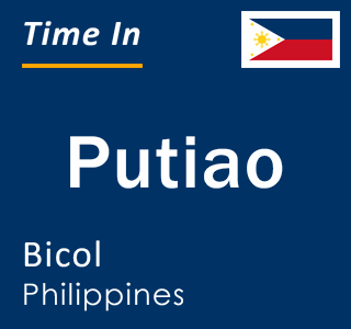 Current local time in Putiao, Bicol, Philippines