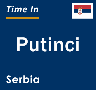 Current local time in Putinci, Serbia