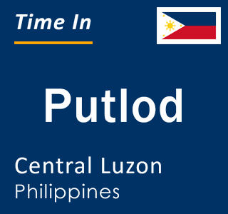 Current local time in Putlod, Central Luzon, Philippines