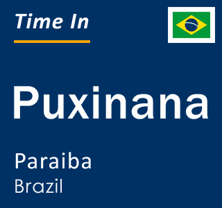 Current local time in Puxinana, Paraiba, Brazil