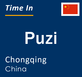 Current local time in Puzi, Chongqing, China