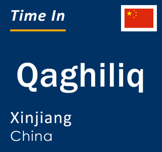 Current local time in Qaghiliq, Xinjiang, China