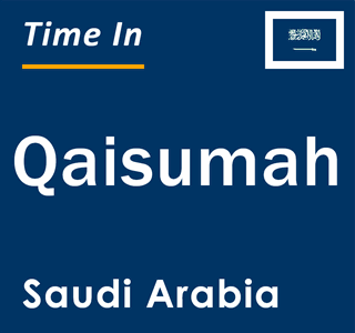 Current local time in Qaisumah, Saudi Arabia