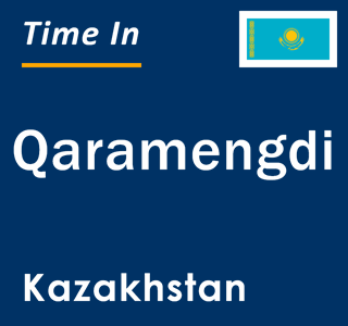 Current local time in Qaramengdi, Kazakhstan