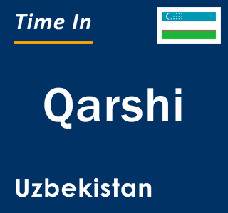 Current local time in Qarshi, Uzbekistan