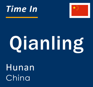 Current local time in Qianling, Hunan, China