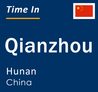 Current local time in Qianzhou, Hunan, China