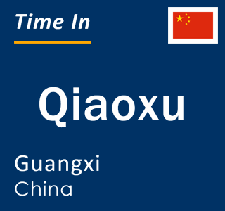 Current local time in Qiaoxu, Guangxi, China