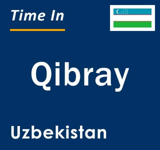 Current local time in Qibray, Uzbekistan