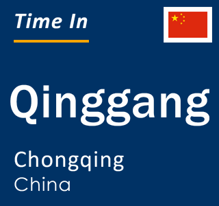 Current local time in Qinggang, Chongqing, China