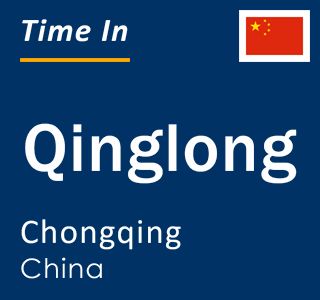 Current local time in Qinglong, Chongqing, China