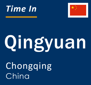 Current local time in Qingyuan, Chongqing, China