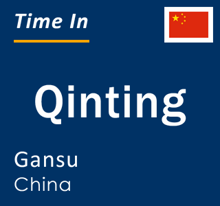 Current local time in Qinting, Gansu, China