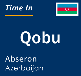 Current local time in Qobu, Abseron, Azerbaijan