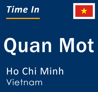 Current local time in Quan Mot, Ho Chi Minh, Vietnam