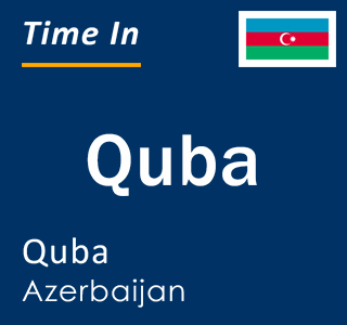 Current local time in Quba, Quba, Azerbaijan