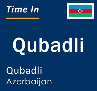 Current local time in Qubadli, Qubadli, Azerbaijan