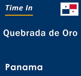 Current local time in Quebrada de Oro, Panama