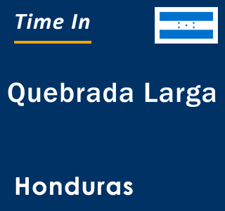 Current local time in Quebrada Larga, Honduras