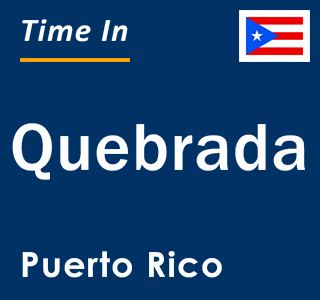 Current local time in Quebrada, Puerto Rico