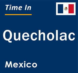 Current local time in Quecholac, Mexico