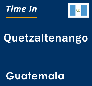 Current local time in Quetzaltenango, Guatemala