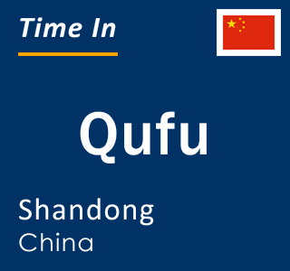 Current local time in Qufu, Shandong, China