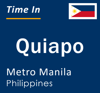 Current local time in Quiapo, Metro Manila, Philippines