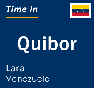 Current local time in Quibor, Lara, Venezuela