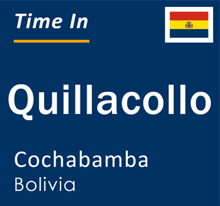 Current local time in Quillacollo, Cochabamba, Bolivia