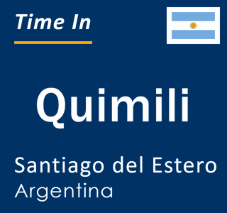 Current local time in Quimili, Santiago del Estero, Argentina