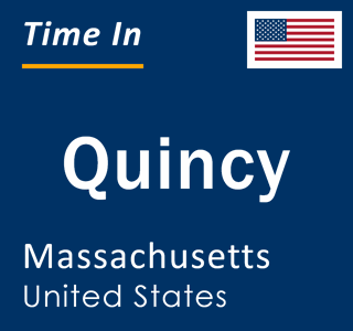 Current local time in Quincy, Massachusetts, United States