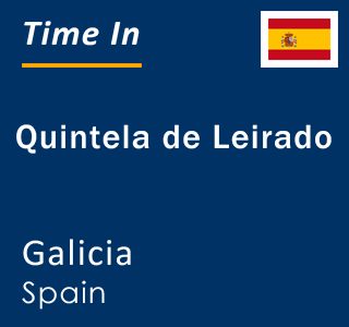 Current local time in Quintela de Leirado, Galicia, Spain