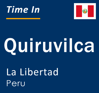 Current local time in Quiruvilca, La Libertad, Peru