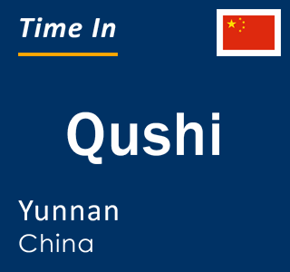 Current local time in Qushi, Yunnan, China