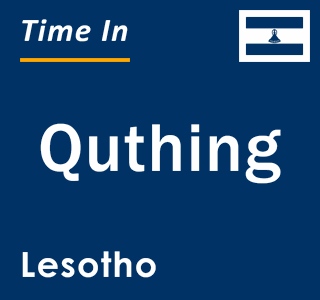 Current local time in Quthing, Lesotho