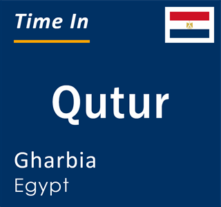 Current local time in Qutur, Gharbia, Egypt